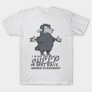 I'm Not The Black Sheep Just High Standards T-Shirt